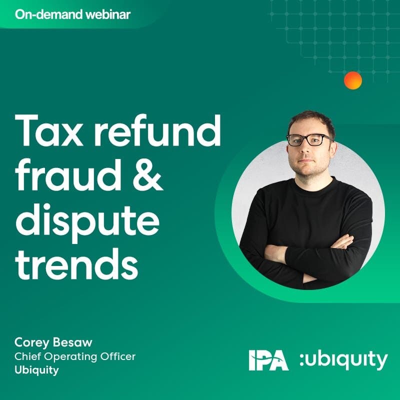 Webinar: WHAT TO DO ABOUT RISING TAX REFUND FRAUD AND DISPUTE VOLUME